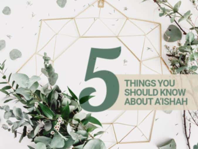 Five things you should know about A’isha the Prophet Muhammad’s wife.